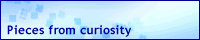 Pieces from curiosity